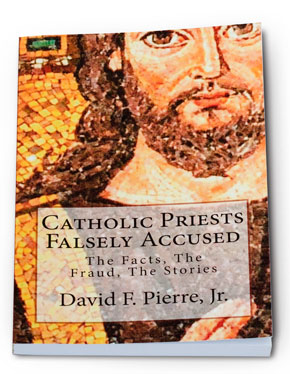 Catholic Priests Falsely Accused: The Facts, The Fraud, The Stories, a book by David F. Pierre, Jr